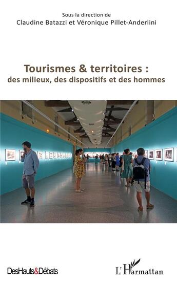 Couverture du livre « Tourismes et territoires : des milieux, des dispsitifs et des hommes » de Claudine Batazzi et Veronique Pillet-Anderlini aux éditions L'harmattan