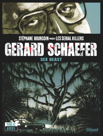 Couverture du livre « Gerard Schaefer ; sexe beast » de Jean-David Morvan et Sergio Monjes et Vladimiro Merino et Franscisco Espinosa aux éditions Glenat