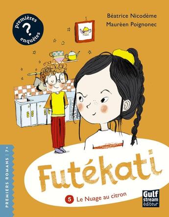 Couverture du livre « Futékati Tome 5 : le nuage au citron » de Beatrice Nicodeme et Maureen Poignonec aux éditions Gulf Stream