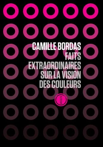 Couverture du livre « Faits extraordinaires à propos de la vision des couleurs » de Camille Bordas aux éditions Inculte