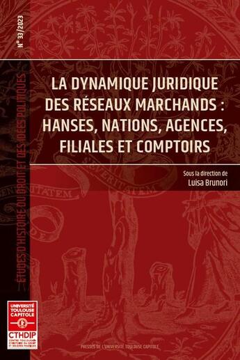 Couverture du livre « Études d'histoire du droit et des idées politiques : La dynamique juridique des réseaux marchands : Hanses, nations, agences, filiales et comptoirs » de Luisa Brunori aux éditions Putc