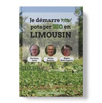 Couverture du livre « Je démarre mon potager bio en Limousin » de Christian Laine et Regine Rossi-Lagorce et Olivier Rouliere aux éditions Les Monedieres