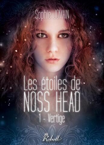 Couverture du livre « Les étoiles de Noss Head Tome 1 : vertige » de Sophie Jomain aux éditions Rebelle