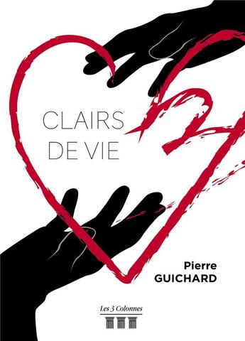 Couverture du livre « Clairs de vie » de Pierre Guichard aux éditions Les Trois Colonnes