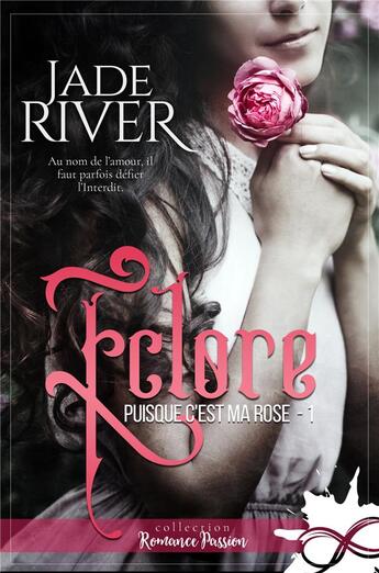 Couverture du livre « Puisque c'est ma rose t.1 ; éclore » de Jade River aux éditions Collection Infinity