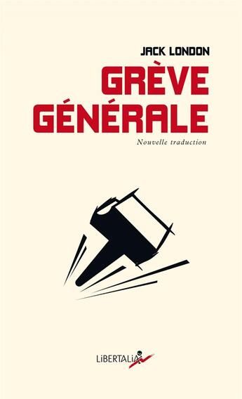 Couverture du livre « Grève générale » de Jack London aux éditions Libertalia