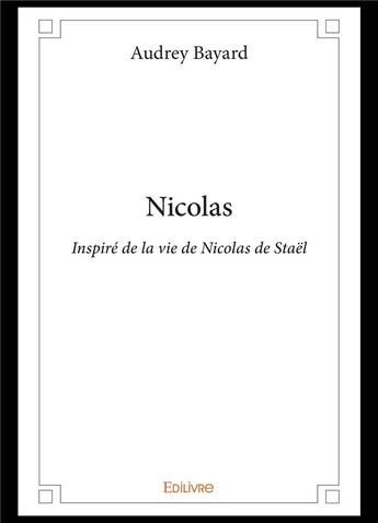 Couverture du livre « Nicolas - inspire de la vie de nicolas de stael » de Bayard Audrey aux éditions Edilivre