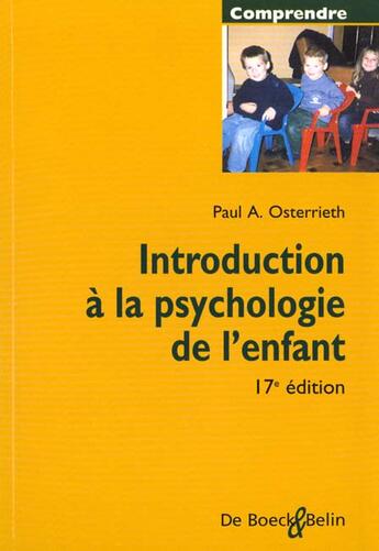 Couverture du livre « Introduction a la psychologie de l'enfant 17eme edition » de Paul A Osterrieth aux éditions Belin