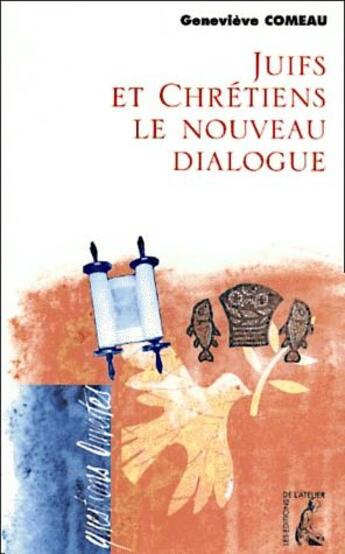 Couverture du livre « Juifs et chretiens, vers un nouveau dialogue » de Genevieve Comeau aux éditions Editions De L'atelier