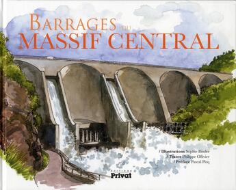 Couverture du livre « Barrages du Massif Central » de Philippe Ollivier et Sophie Binder aux éditions Privat