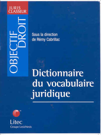 Couverture du livre « Dictionnaire du vocabulaire juridique » de Remy Cabrillac aux éditions Lexisnexis