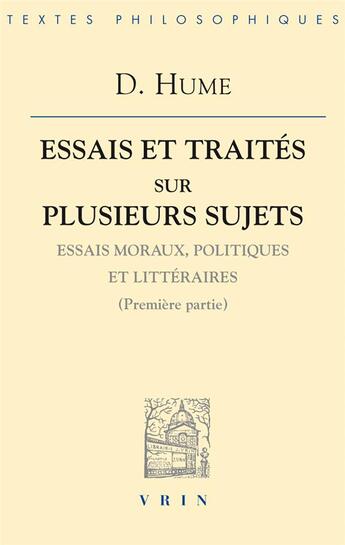 Couverture du livre « Essais et traités sur plusieurs sujets I : Essais moraux, politiques et littéraires (Première partie) » de David Hume aux éditions Vrin