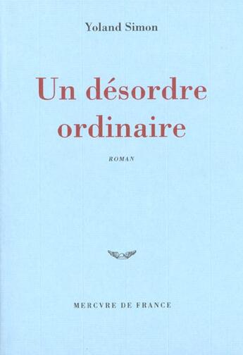 Couverture du livre « Un desordre ordinaire » de Yoland Simon aux éditions Mercure De France