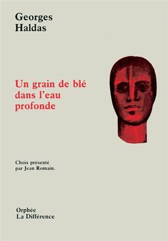 Couverture du livre « Un grain de blé dans l'eau profonde » de Georges Haldas aux éditions La Difference