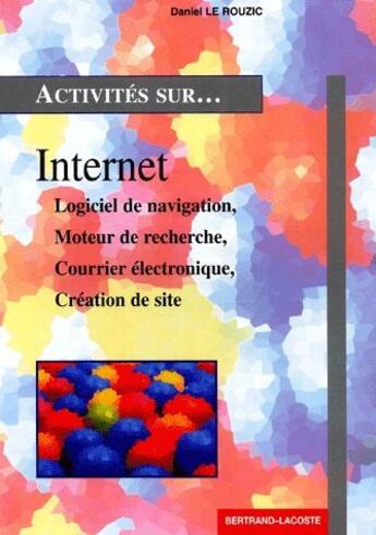 Couverture du livre « Activités sur Internet » de Daniel Le Rouzic aux éditions Bertrand Lacoste