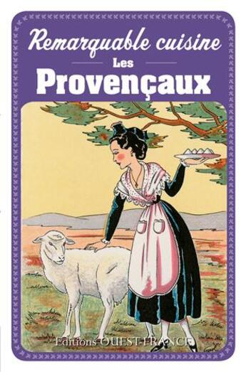 Couverture du livre « Remarquable cuisine ; les provencaux » de Christian Etienne et Christian Le Corre aux éditions Ouest France