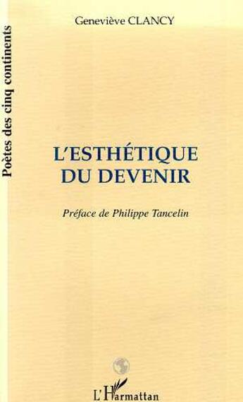 Couverture du livre « L'ESTHETIQUE DU DEVENIR » de Clancy Bfrancis Clancy Genevieve Representée Par Clancy Sophie Et aux éditions L'harmattan