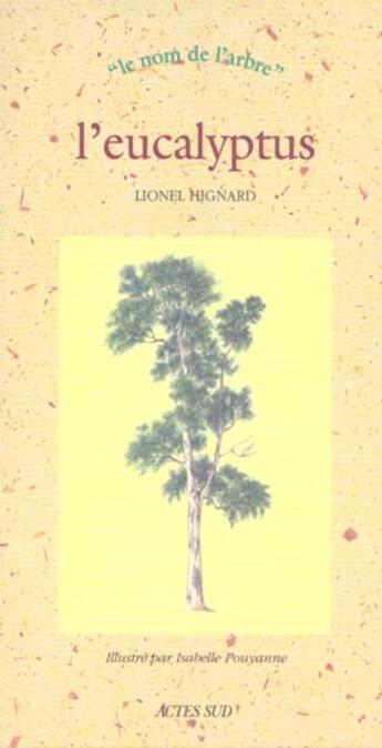 Couverture du livre « L'eucalyptus - le nom de l'arbre » de Hignard Lionel aux éditions Actes Sud