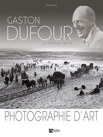 Couverture du livre « Gaston Dufour un artisan de la photographie d'art » de Anne Ramauge aux éditions Signe