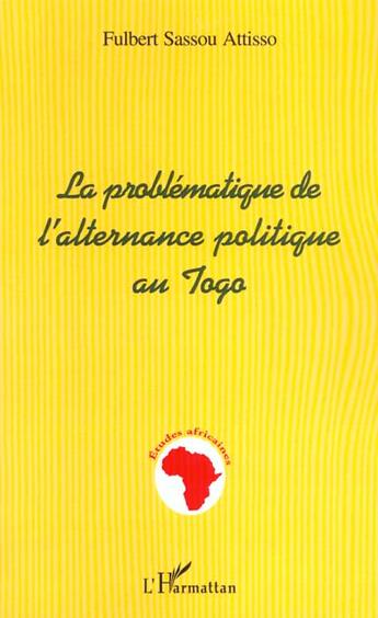 Couverture du livre « LA PROBLÉMATIQUE DE L'ALTERNANCE POLITIQUE AU TOGO » de  aux éditions L'harmattan