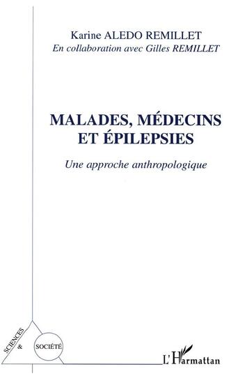 Couverture du livre « Malades, medecins et epilepsies - une approche anthropologique » de Aledo Remillet aux éditions L'harmattan