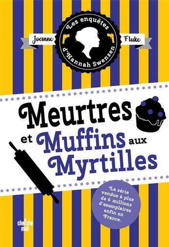 Couverture du livre « Les enquêtes d'Hannah Swensen Tome 3 : meurtres et muffins aux myrtilles » de Joanne Fluke aux éditions Cherche Midi