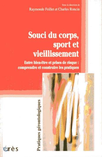 Couverture du livre « Souci du corps, sport et vieillissement » de Raymonde Feillet aux éditions Eres