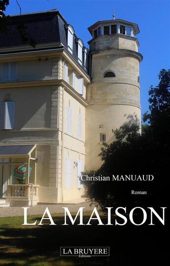 Couverture du livre « La maison » de Christian Manuaud aux éditions La Bruyere