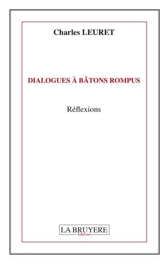 Couverture du livre « Dialogues à bâtons rompus ; réflexions » de Charles Leuret aux éditions La Bruyere