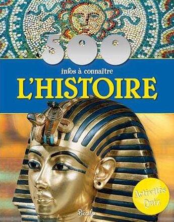 Couverture du livre « 500 INFOS A CONNAITRE ; l'Histoire » de  aux éditions Piccolia