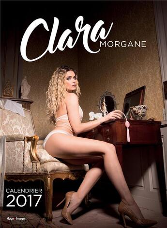 Couverture du livre « Calendrier mural Clara Morgane 2017 » de  aux éditions Hugo Image