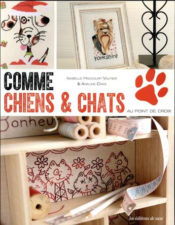 Couverture du livre « Comme chiens & chats ; au point de croix » de Isabelle Haccourt-Vautier et Adeline Cras aux éditions De Saxe