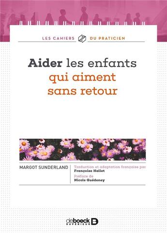 Couverture du livre « Aider les enfants qui aiment sans retour » de Margot Sunderland aux éditions De Boeck Superieur