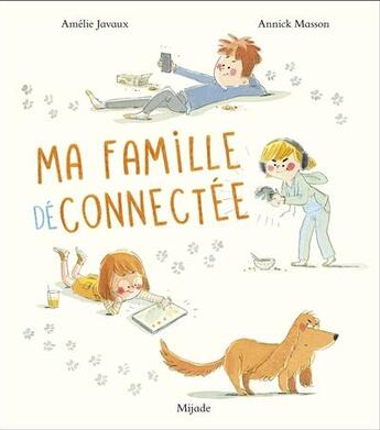 Couverture du livre « Ma famille déconnectée » de Annick Masson et Amelie Javaux aux éditions Mijade