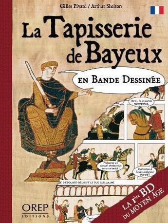 Couverture du livre « La tapisserie de Bayeux en bande dessinée » de Pivard et Shelton aux éditions Orep
