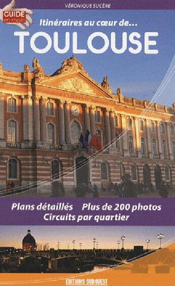 Couverture du livre « Guide de Toulouse » de Veronique Sucere aux éditions Sud Ouest Editions