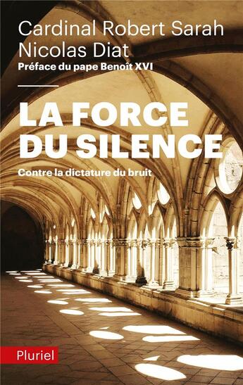 Couverture du livre « La force du silence ; contre la dictature du bruit » de Robert Sarah aux éditions Pluriel