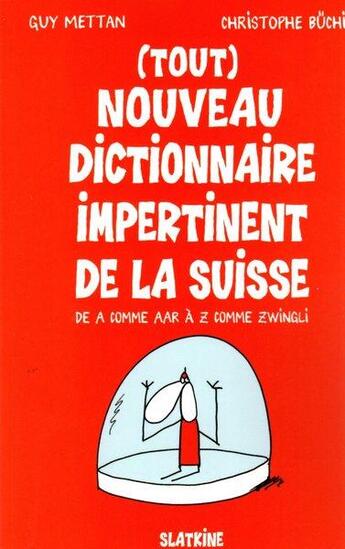 Couverture du livre « Tout nouveau dictionnaire impertinent de la Suisse » de Guy Mettan et Christophe Buchi aux éditions Slatkine