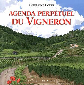 Couverture du livre « Agenda perpétuel des vignerons » de Ghislaine Dodet aux éditions Equinoxe