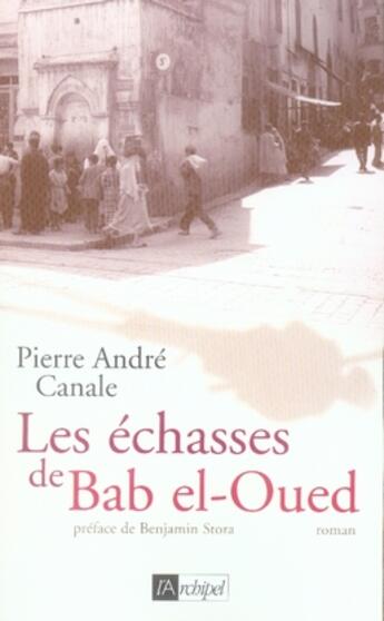 Couverture du livre « Les échasses de bab el-oued » de Canale-P.A aux éditions Archipel