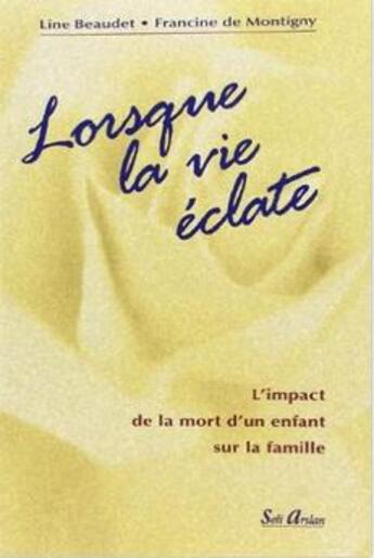 Couverture du livre « Lorsque la vie éclate » de Beaudet aux éditions Seli Arslan