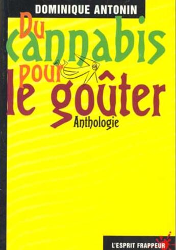 Couverture du livre « Du cannabis pour le gouter » de Dominique Antonin aux éditions L'esprit Frappeur