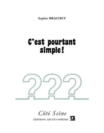 Couverture du livre « C'est pourtant simple » de Sophie Brachet aux éditions Art Et Comedie