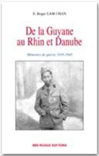 Couverture du livre « De la Guyane au Rhin et Danube » de Emmanuel Roger Lam Chan aux éditions Ibis Rouge