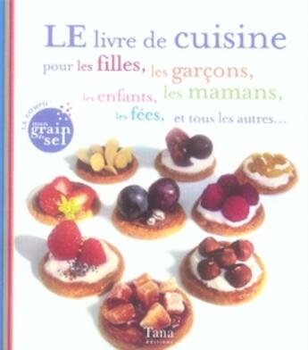 Couverture du livre « Le livre de cuisine pour les filles, les garcons, les enfants, les mamans, les fees, et les autres » de Collectif/Vidaling aux éditions Tana