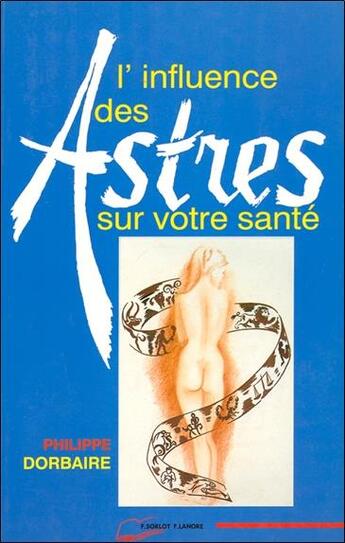 Couverture du livre « L'influence des astres sur votre sante - broche » de Philippe Dorbaire aux éditions Lanore