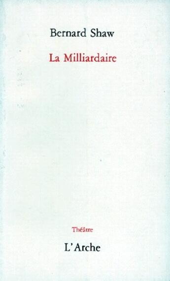 Couverture du livre « La milliardaire » de Bernard Shaw aux éditions L'arche