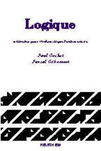 Couverture du livre « Logique - Tome 1 : méthodes pour l'informatique fondamentale » de Paul Gochet et Pascal Gribomont aux éditions Hermes Science Publications