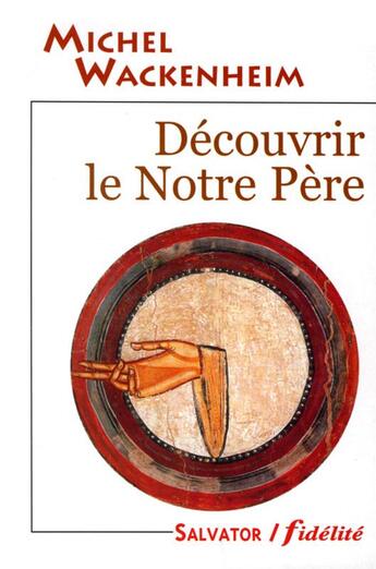 Couverture du livre « Decouvirir le notre pere » de Michel Wackenheim aux éditions Salvator