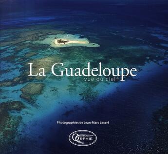 Couverture du livre « La Guadeloupe vue du ciel » de Lecerf. Jean-Ma aux éditions Orphie